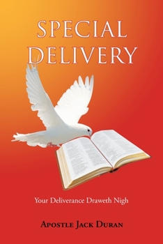 Special Delivery: Your Deliverance Draweth Nigh