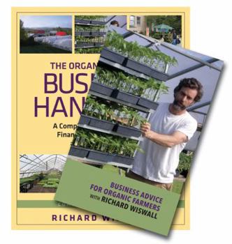 Paperback The Organic Farmer's Business Handbook & Business Advice for Organic Farmers with Richard Wiswall (Book & DVD Bundle) Book