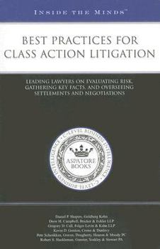 Paperback Best Practices for Class Action Litigation: Leading Lawyers on Evaluating Risk, Gathering Key Facts, and Overseeing Settlements and Negotiations (Inside the Minds) Book