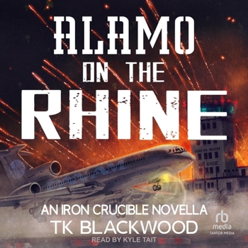 Alamo on the Rhine: An Iron Crucible Novella
