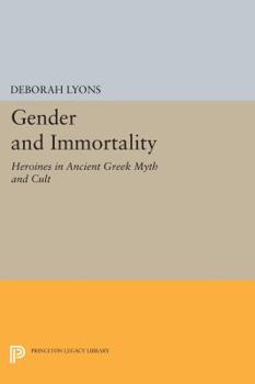 Paperback Gender and Immortality: Heroines in Ancient Greek Myth and Cult Book
