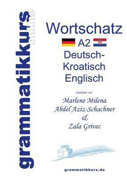 Paperback Wörterbuch A2 Deutsch - Kroatisch - Bosnisch - Serbisch - Englisch: Lernwortschatz + Grammatik + Gutschrift: 10 Unterrichtsstunden per Internet für di [German] Book