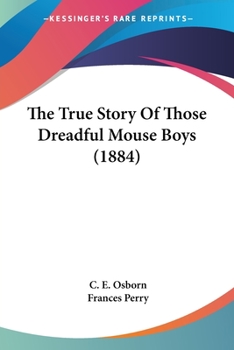 Paperback The True Story Of Those Dreadful Mouse Boys (1884) Book