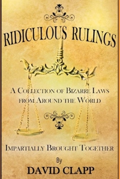 Paperback Ridiculous Rulings: A Collection of Bizarre Laws from Around the World Impartially Brought Together Book