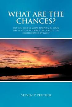 Paperback What Are the Chances?: Do You Believe What Happens in Your Life Is by Coincidence or Could It Be Orchestrated by God? Book