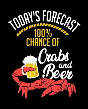 Paperback Today's Forecast 100% Chance of Crabs and Beer: A Maryland Souvenir Crab Notebook Book