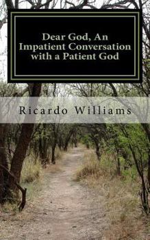 Paperback Dear God, An Impatient Conversation with a Patient God: A Personal Journey of Self Development Book