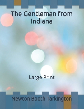 The Gentleman from Indiana: Large Print