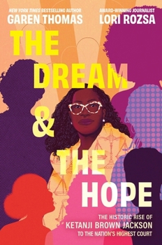 Hardcover The Dream & the Hope: The Historic Rise of Ketanji Brown Jackson to the Nation's Highest Court Book