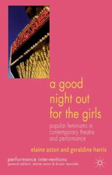 Paperback A Good Night Out for the Girls: Popular Feminisms in Contemporary Theatre and Performance Book