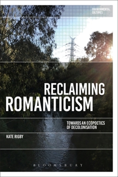 Paperback Reclaiming Romanticism: Towards an Ecopoetics of Decolonization Book