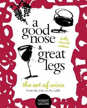 Paperback A Good Nose and Great Legs - Revised Edition: The Art of Wine from the Vine to the Table Book