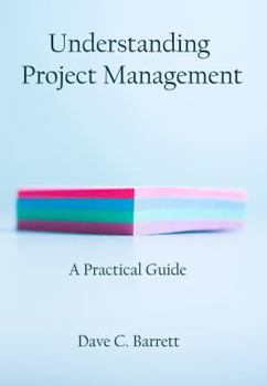 Paperback Understanding Project Management: A Practical Guide Book