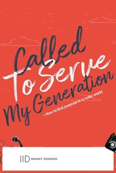 Paperback Called To Serve My Generation: How To Find Purpose In A Noisy Book