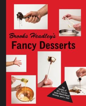 Hardcover Brooks Headley's Fancy Desserts: The Recipes of del Posto's James Beard Award-Winning Pastry Chef Book