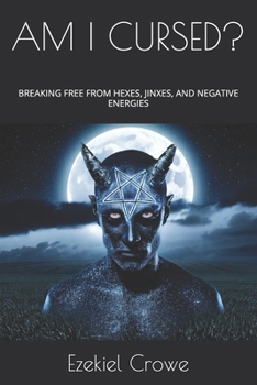 Paperback Am I Cursed?: Breaking Free from Hexes, Jinxes, and Negative Energies Book