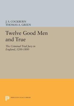 Paperback Twelve Good Men and True: The Criminal Trial Jury in England, 1200-1800 Book