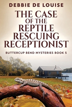 The Case of the Reptile Rescuing Receptionist (Buttercup Bend Mysteries) - Book #5 of the Buttercup Bend Mysteries