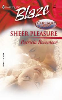 Sheer Pleasure (Chicago Heat) (Harlequin Blaze #35) - Book #1 of the Chicago Heat