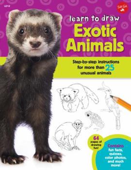 Library Binding Learn to Draw Exotic Animals: Step-By-Step Instructions for More Than 25 Unusual Animals Book
