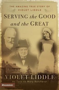 Paperback Serving the Good and the Great: The Amazing True Story of Violet Liddle Book