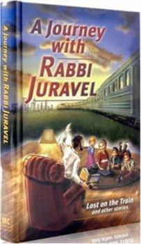 Hardcover A Journey with Rabbi Juravel: Lost on the Train & Other Stories Book