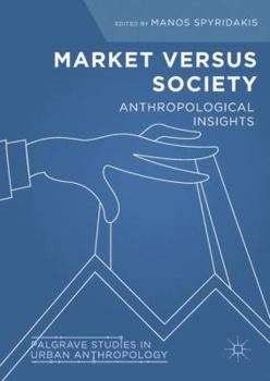 Hardcover Market Versus Society: Anthropological Insights Book