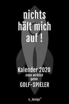 Kalender 2020 für Golf-Spieler: Wochenplaner / Tagebuch / Journal für das ganze Jahr: Platz für Notizen, Planung / Planungen / Planer, Erinnerungen und Sprüche (German Edition)