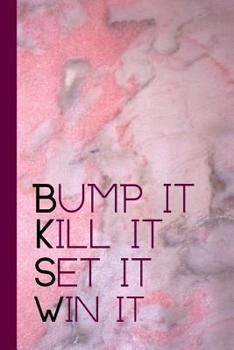 Paperback Bump It Kill It Set It Win It: Motivational Quote Notebook For All Aspiring Ladies Who Love The Sport Of Volleyball Book