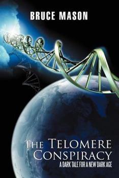Paperback The Telomere Conspiracy: A Dark Tale for a New Dark Age Book