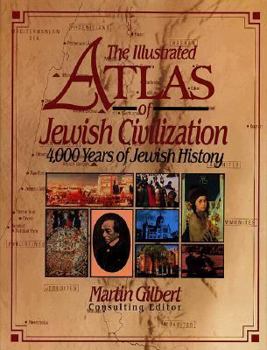 Hardcover The Illustrated Atlas of Jewish Civilization: 4,000 Years of Jewish History Book