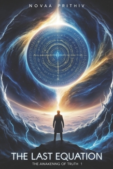 Paperback The Last Equation: The Awakening of Truth, When Science Meets Fate and Time Collapses: Quantum Physics, Sci-Fi Thriller Book