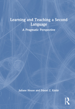 Hardcover Learning and Teaching a Second Language: A Pragmatic Perspective Book