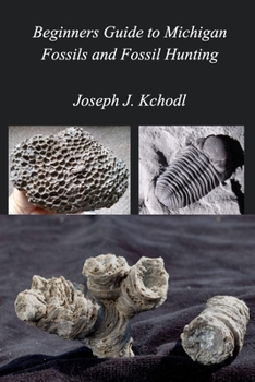 Paperback Beginners Guide to Michigan Fossils and Fossil Hunting Book