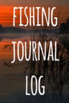 Fishing Journal Log: The perfect way to record your fishing trips! Ideal gift for anyone you know who loves to fish!