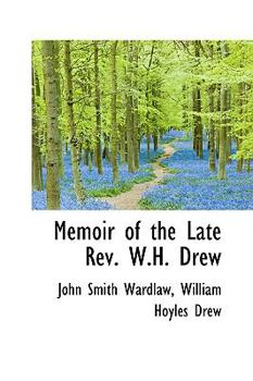Memoir of the Late Rev W H Drew