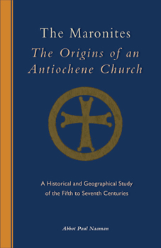 Paperback The Maronites: The Origins of an Antiochene Church Volume 243 Book