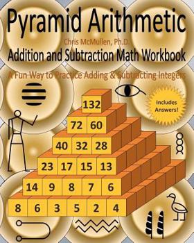 Paperback Pyramid Arithmetic Addition and Subtraction Math Workbook: A Fun Way to Practice Adding and Subtracting Integers Book