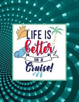 Paperback Life Is Better on a Cruise!: Detailed Cruise Planning Guide & Diary Book