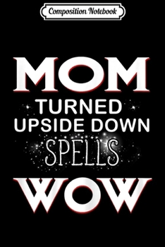 Paperback Composition Notebook: Womens Mom Turned Upside Down Spells Wow for mother Journal/Notebook Blank Lined Ruled 6x9 100 Pages Book