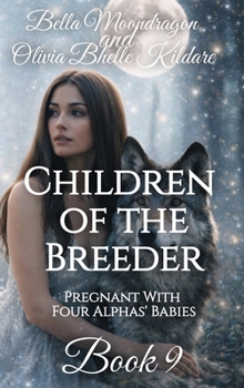 Children of the Breeder: Pregnant With Four Alphas' Babies Book 9