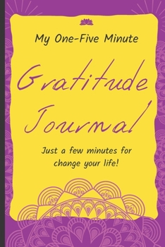 Paperback 1-5 Minute Daily Gratitude Journal For Busy Women: Just One-Five Minutes Per Day to Practice Gratitude Mindfulness and Positivity - 1 Year/52 Weeks to Book