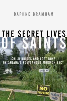 Hardcover The Secret Lives of Saints: Child Brides and Lost Boys in a Polygamous Mormon Sect Book