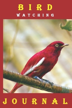 Bird Watching Journal: Watching Journal Note Book, Journal To Record Bird Behaviour-120 Pages(6"x9"), Matte Cover Finish