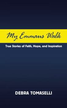 My Emmaus Walk: True Stories of Faith, Hope, and Inspiration