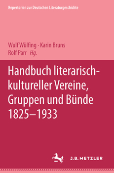 Hardcover Handbuch Literarisch-Kultureller Vereine, Gruppen Und Bünde 1825-1933 [German] Book