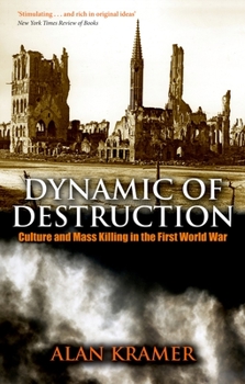 Paperback Dynamic of Destruction: Culture and Mass Killing in the First World War Book