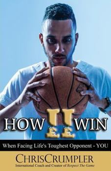Paperback How II Win: When Facing Life's Toughest Opponent - YOU Book