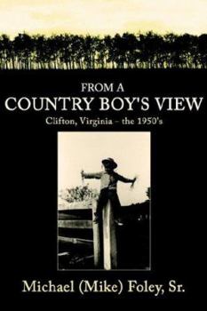 Paperback From a Country Boy's View: Clifton, Virginia - the 1950's Book