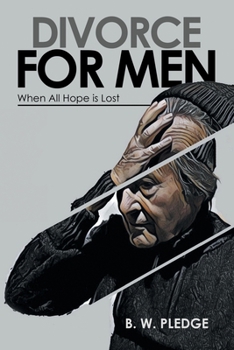 Paperback Divorce for Men: When All Hope Is Lost Book
